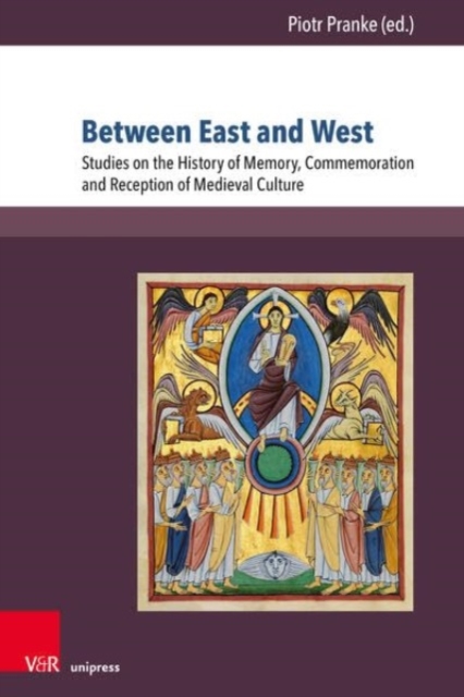 Between East and West : Studies on the History of Memory, Commemoration and Reception of Medieval Culture, Paperback / softback Book