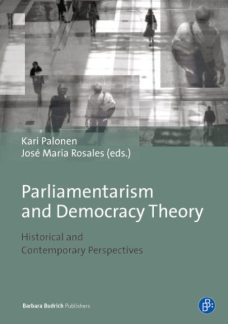 Parliamentarism and Democratic Theory : Historical and Contemporary Perspectives, Paperback / softback Book