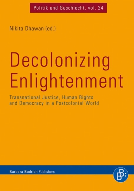 Decolonizing Enlightenment : Transnational Justice, Human Rights and Democracy in a Postcolonial World, PDF eBook