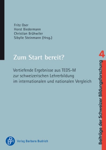 Zum Start bereit? : Vertiefende Ergebnisse aus TEDS-M zur schweizerischen Lehrerbildung im internationalen und nationalen Vergleich, PDF eBook