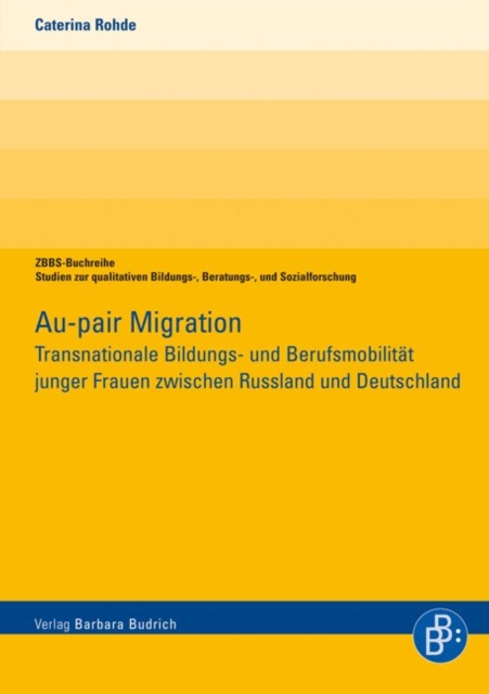 Au-pair Migration : Transnationale Bildungs- und Berufsmobilitat junger Frauen zwischen Russland und Deutschland, PDF eBook