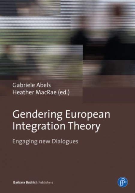 Gendering European Integration Theory : Engaging new Dialogues, Hardback Book