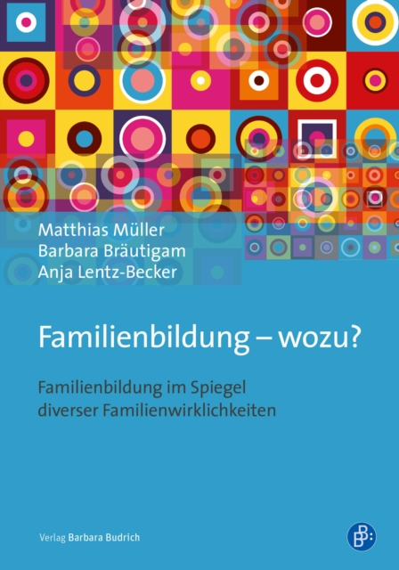 Familienbildung - wozu? : Familienbildung im Spiegel diverser Familienwirklichkeiten, PDF eBook