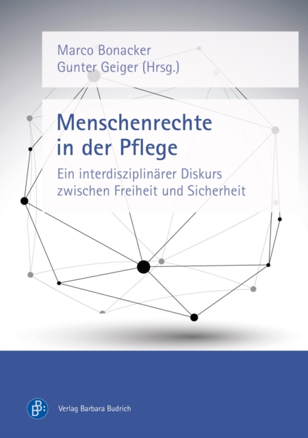 Menschenrechte in der Pflege : Ein interdisziplinarer Diskurs zwischen Freiheit und Sicherheit, PDF eBook