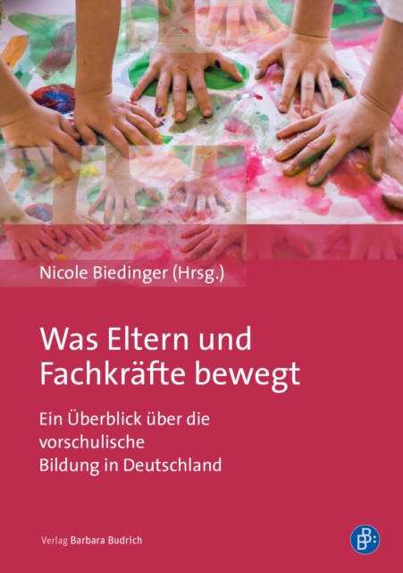 Was Eltern und Fachkrafte bewegt : Ein Uberblick uber die vorschulische Bildung in Deutschland, PDF eBook