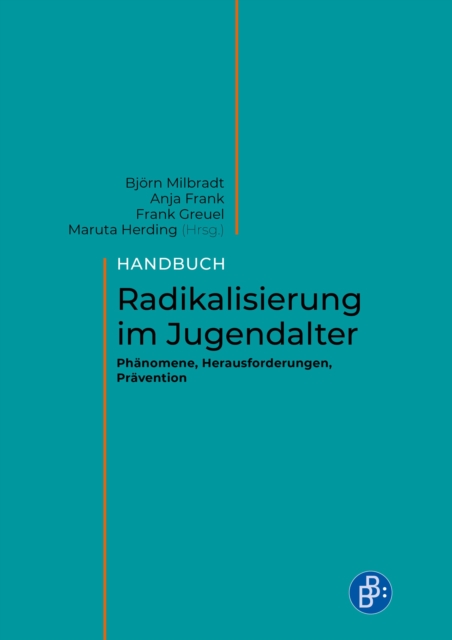 Handbuch Radikalisierung im Jugendalter : Phanomene, Herausforderungen, Pravention, PDF eBook