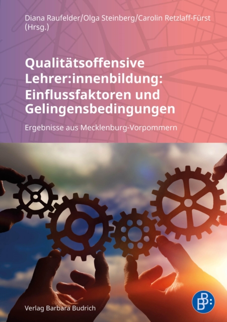 Qualitatsoffensive Lehrer:innenbildung: Einflussfaktoren und Gelingensbedingungen : Ergebnisse aus Mecklenburg-Vorpommern, PDF eBook