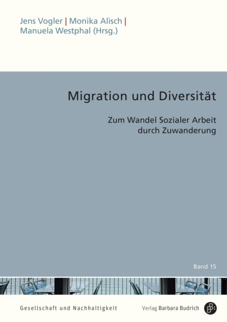 Migration und Diversitat : Zum Wandel Sozialer Arbeit durch Zuwanderung, PDF eBook