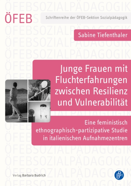 Junge Frauen mit Fluchterfahrungen zwischen Resilienz und Vulnerabilitat : Eine feministisch ethnographisch-partizipative Studie in italienischen Aufnahmezentren, PDF eBook