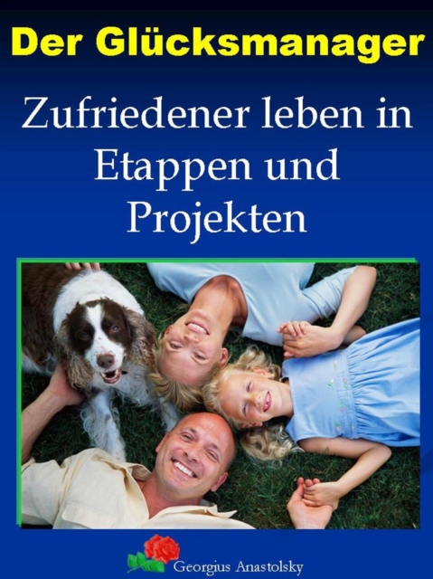 Der Glucksmanager : Zufriedener leben in Etappen und Projekten, EPUB eBook