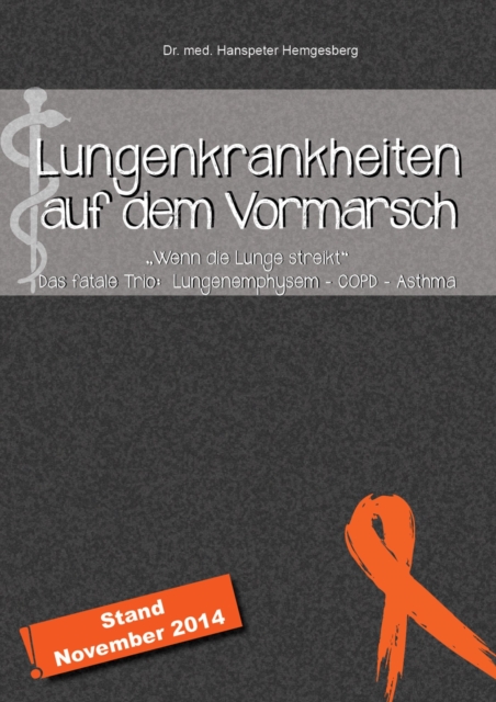 Lungenkrankheiten auf dem Vormarsch : "Wenn die Lunge streikt" - Das fatale Trio: Lungenemphysem - COPD - Asthma, EPUB eBook