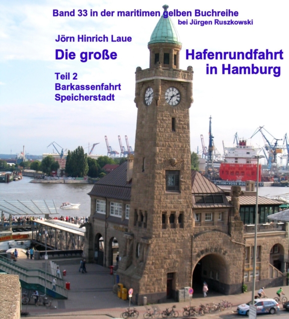 Die groe Hafenrundfahrt in Hamburg - Teil 2 : Eine illustrierte Reise durch den Hafen - Band 33 in der maritimen gelben Reihe bei Jurgen Ruszkowski, EPUB eBook