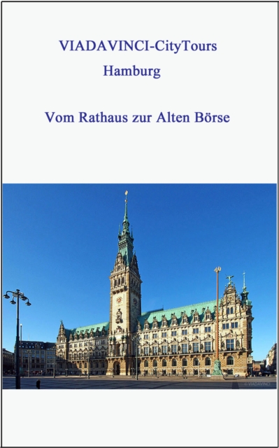 Hamburg - Vom Rathaus zur Alten Borse : VIADAVINCI-CityTours, EPUB eBook