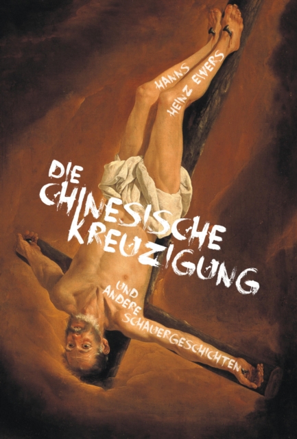 Die chinesische Kreuzigung. Und andere Schauergeschichten, EPUB eBook