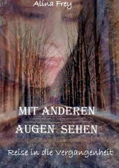 Mit anderen Augen sehen : Reise in die Vergangenheit, EPUB eBook