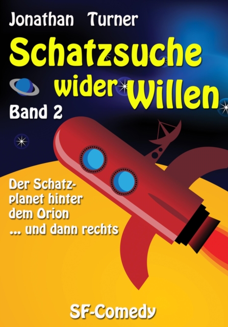 Schatzsuche wider Willen Band 2 : Der Schatzplanet hinter dem Orion ... und dann rechts, EPUB eBook