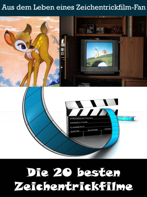 Die 20 besten Zeichentrickfilme der Filmgeschichte : Aus dem Leben eines Kino, TV und Film Fan, EPUB eBook