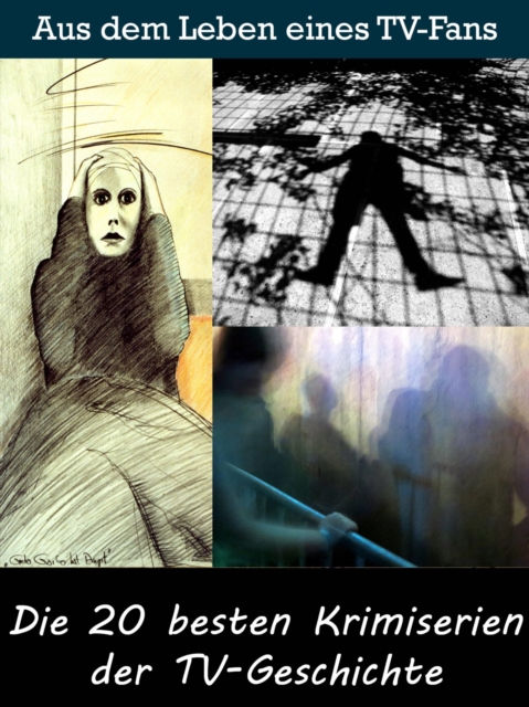 Die 20 besten Krimiserien der TV-Geschichte : Aus dem Leben eines Kino, TV und Film Fan, EPUB eBook