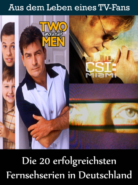Die 20 erfolgreichsten Fernsehserien in Deutschland : Aus dem Leben eines Kino, TV und Film Fan, EPUB eBook