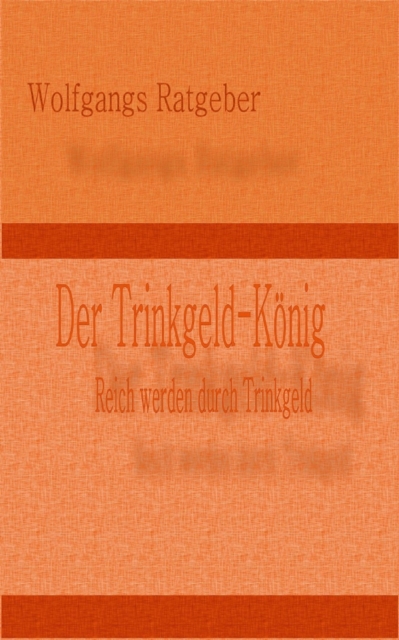 Der Trinkgeld-Konig : Reich werden durch Trinkgeld, EPUB eBook