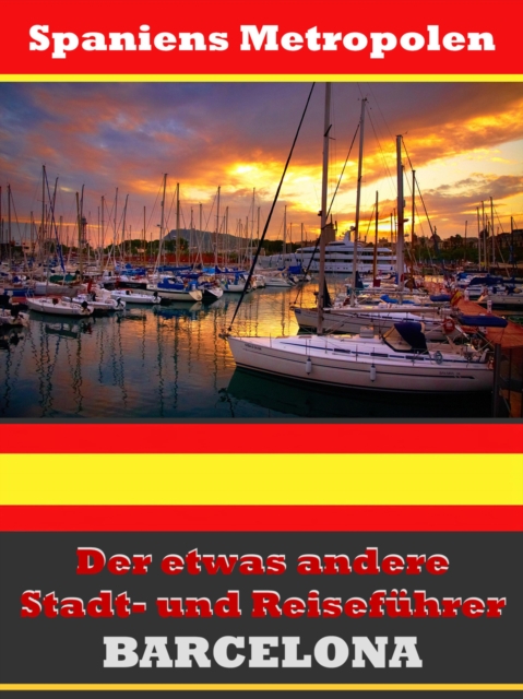 Barcelona - Der etwas andere Stadt- und Reisefuhrer - Mit Reise - Worterbuch Deutsch-Spanisch, EPUB eBook