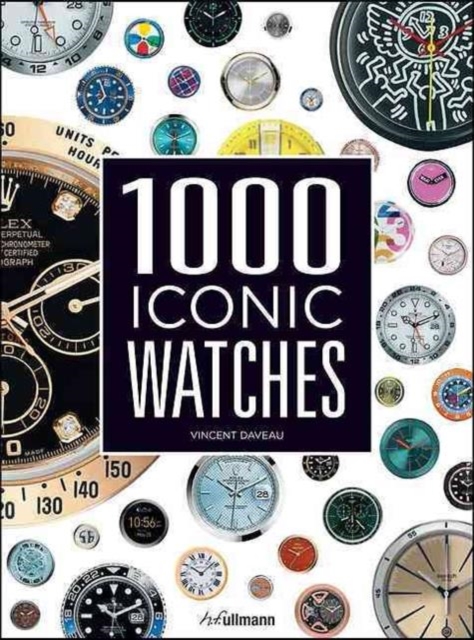 1000 Iconic Watches: A Comprehensive Guide, Hardback Book
