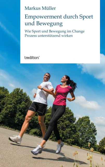 Empowerment durch Sport und Bewegung : Wie Sport und Bewegung im Change Prozess unterstutzend wirken, EPUB eBook