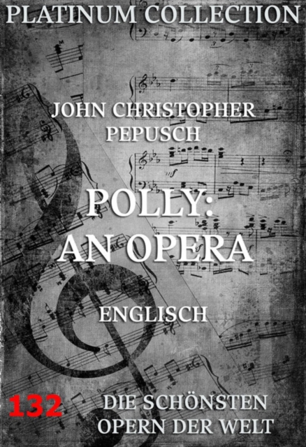 Polly: An Opera : Die  Opern der Welt, EPUB eBook