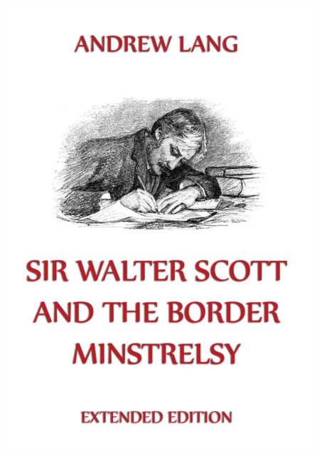 Sir Walter Scott And The Border Minstrelsy, EPUB eBook