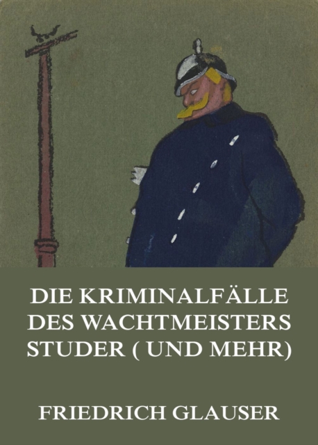 Die Kriminalfalle des Wachtmeisters Studer (und mehr), EPUB eBook