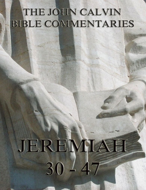 John Calvin's Commentaries On Jeremiah 30- 47, EPUB eBook