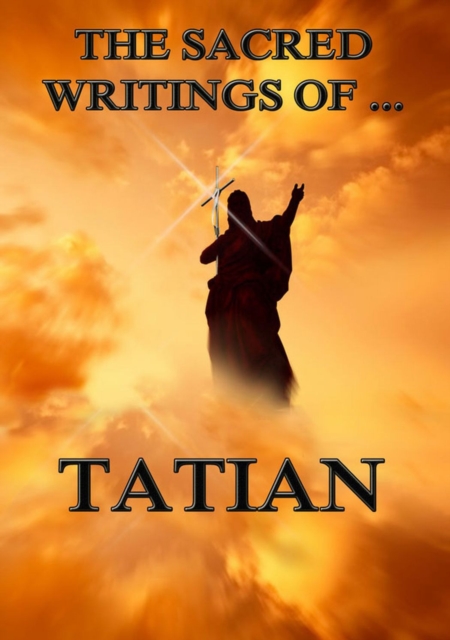 The Sacred Writings of Tatian, EPUB eBook
