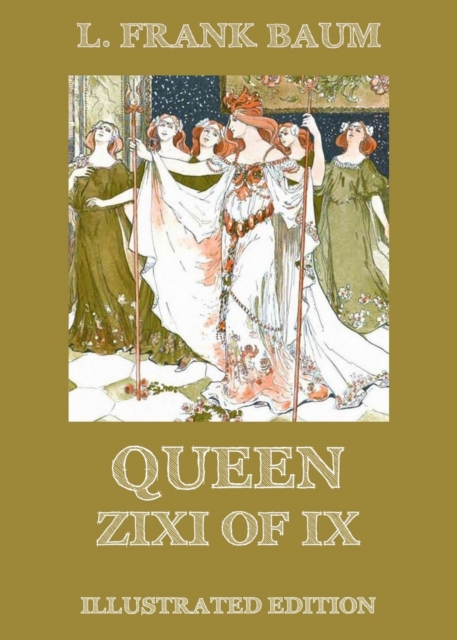 Queen Zixi Of Ix : Illustrated Edition, EPUB eBook