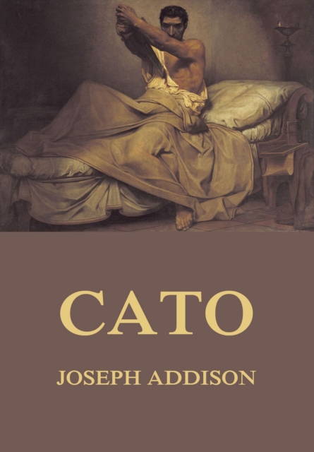 Cato : A tragedy in five acts, EPUB eBook