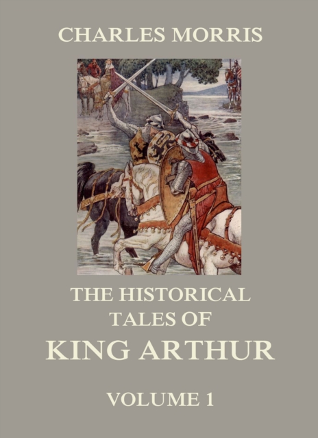 The Historical Tales of King Arthur, Vol. 1, EPUB eBook