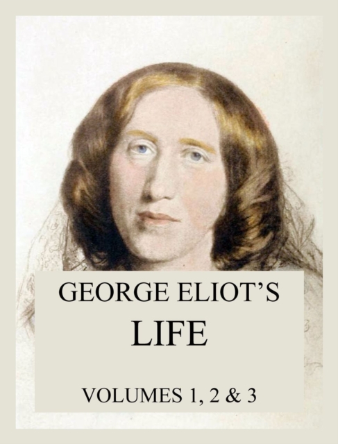 George Eliot's Life (All three volumes), EPUB eBook