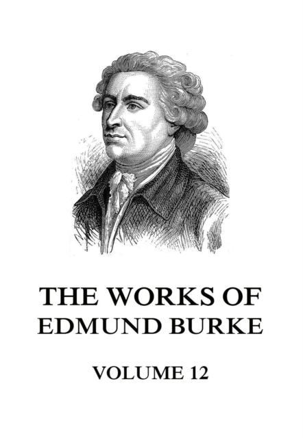 The Works of Edmund Burke Volume 12, EPUB eBook