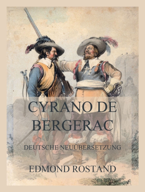 Cyrano de Bergerac : Deutsche Neuubersetzung, EPUB eBook