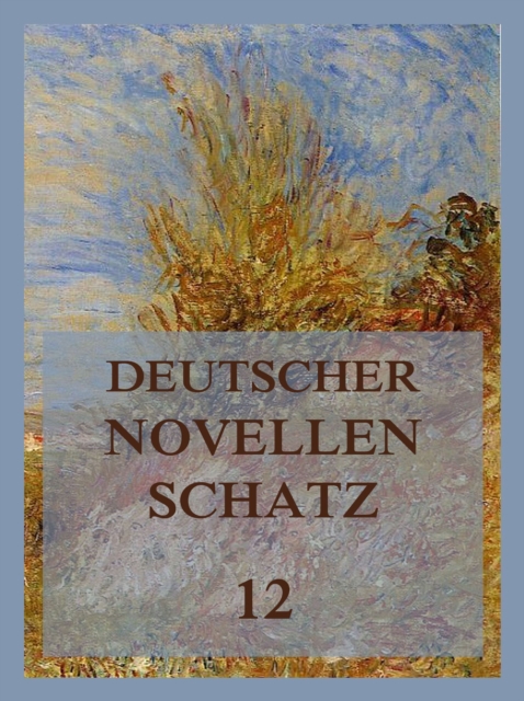 Deutscher Novellenschatz 12, EPUB eBook