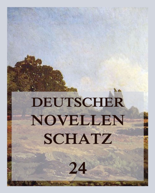 Deutscher Novellenschatz 24, EPUB eBook