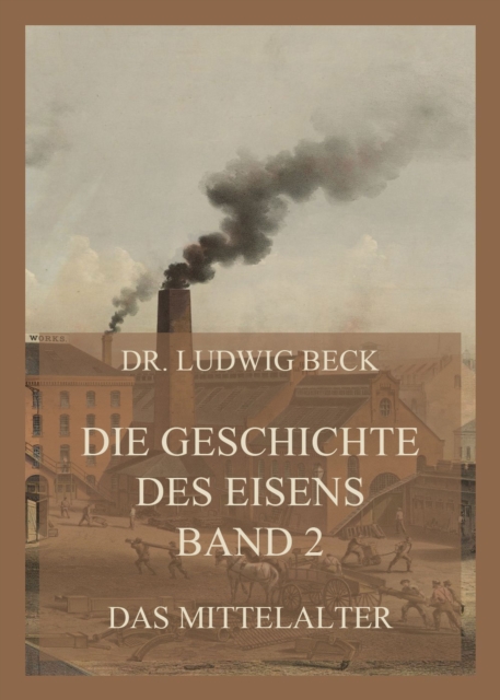 Die Geschichte des Eisens, Band 2: Das Mittelalter, EPUB eBook