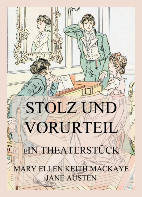 Stolz und Vorurteil : Ein Theaterstuck nach dem Roman von Jane Austen, EPUB eBook
