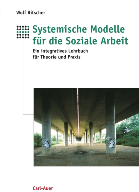 Systemische Modelle fur die Soziale Arbeit : Ein integratives Lehrbuch fur die Theorie und Praxis, EPUB eBook
