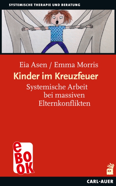Kinder im Kreuzfeuer : Systemische Arbeit bei massiven Elternkonflikten, EPUB eBook