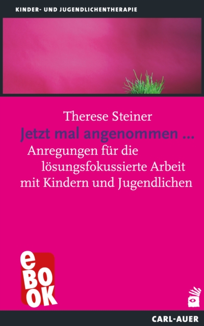 Jetzt mal angenommen... : Anregungen fur die losungsfokussierte Arbeit mit Kindern und Jugendlichen, EPUB eBook