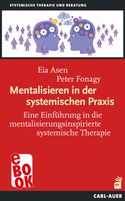 Mentalisieren in der systemischen Praxis : Eine Einfuhrung in die mentalisierungsinspirierte systemische Therapie, EPUB eBook