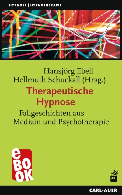 Therapeutische Hypnose : Fallgeschichten aus Medizin und Psychotherapie, EPUB eBook