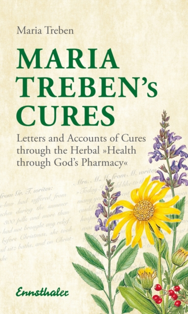 Maria Treben's Cures : Letters and Accounts of Cures Through the Herbal Health Through Gods Pharmacy, Paperback / softback Book
