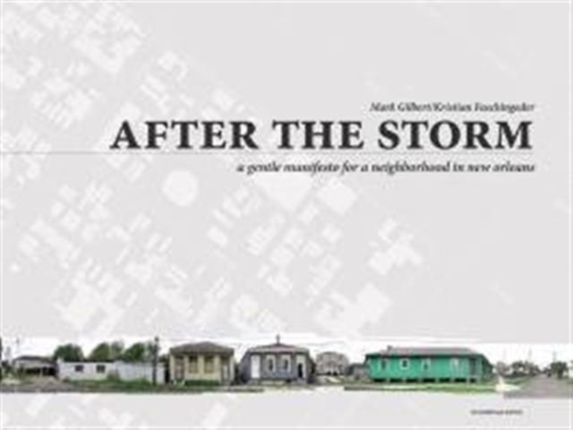 After the Storm : A Gentle Manifesto for a Neighborhood in New Orleans, Paperback / softback Book