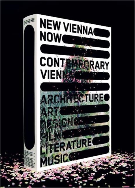 New Vienna Now / Contemporary Vienna : Architecture, Art, Design, Film, Literature, Music, Paperback / softback Book